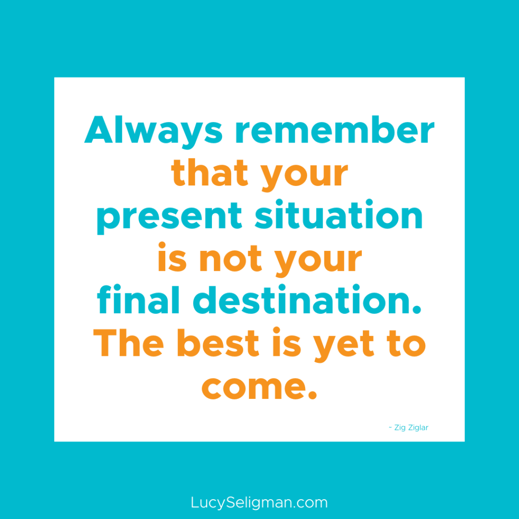 zig ziglar quote your present situation not final destination